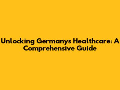 Unlocking Germany's Healthcare: A Comprehensive Guide
