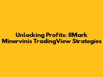 Unlocking Profits: IIMark Minervini's TradingView Strategies