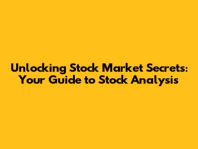 Unlocking Stock Market Secrets: Your Guide to Stock Analysis