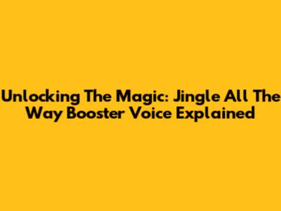 Unlocking The Magic: Jingle All The Way Booster Voice Explained