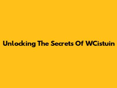 Unlocking The Secrets Of WCistuin