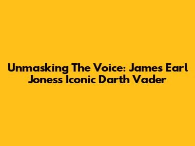 Unmasking The Voice: James Earl Jones's Iconic Darth Vader