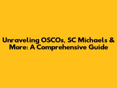 Unraveling OSCOs, SC Michaels & More: A Comprehensive Guide