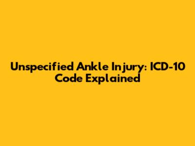 Unspecified Ankle Injury: ICD-10 Code Explained