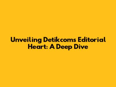 Unveiling Detikcom's Editorial Heart: A Deep Dive