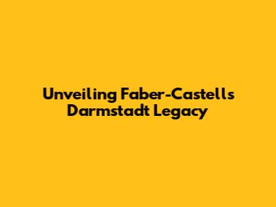 Unveiling Faber-Castell's Darmstadt Legacy