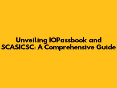 Unveiling IOPassbook and SCASICSC: A Comprehensive Guide