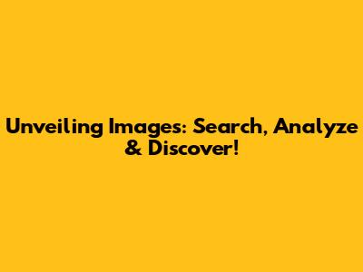 Unveiling Images: Search, Analyze & Discover!