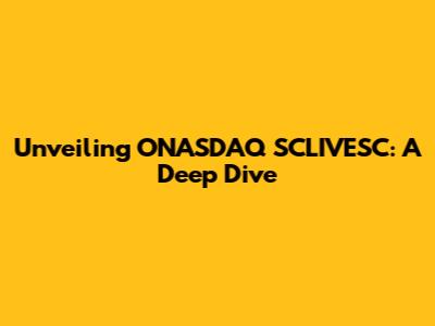 Unveiling ONASDAQ SCLIVESC: A Deep Dive