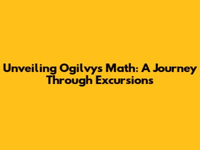 Unveiling Ogilvy's Math: A Journey Through 'Excursions'