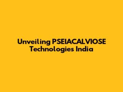 Unveiling PSEIACALVIOSE Technologies India
