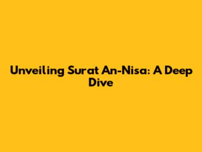 Unveiling Surat An-Nisa: A Deep Dive
