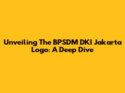 Unveiling The BPSDM DKI Jakarta Logo: A Deep Dive