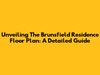 Unveiling The Brunsfield Residence Floor Plan: A Detailed Guide