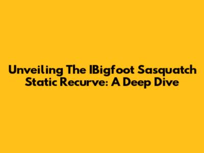 Unveiling The IBigfoot Sasquatch Static Recurve: A Deep Dive