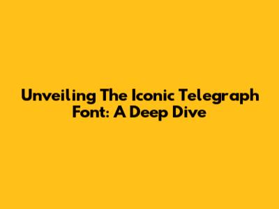 Unveiling The Iconic Telegraph Font: A Deep Dive