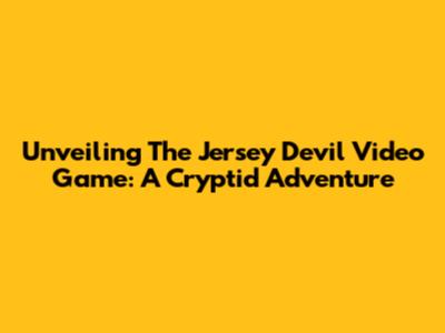 Unveiling The Jersey Devil Video Game: A Cryptid Adventure
