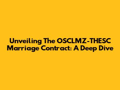 Unveiling The OSCLMZ-THESC Marriage Contract: A Deep Dive