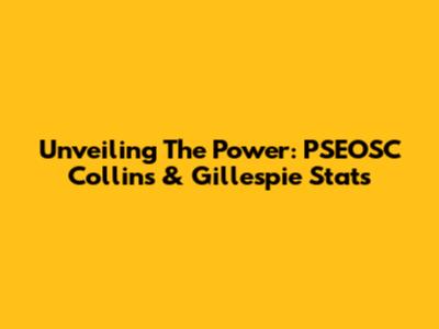 Unveiling The Power: PSEOSC Collins & Gillespie Stats