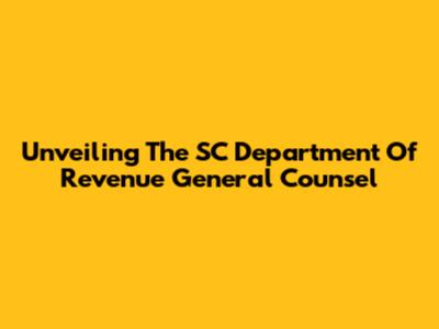 Unveiling The SC Department Of Revenue General Counsel