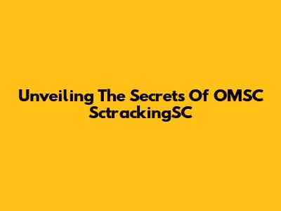 Unveiling The Secrets Of OMSC SctrackingSC