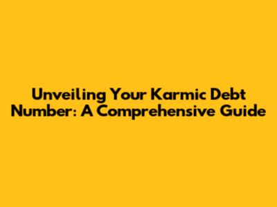 Unveiling Your Karmic Debt Number: A Comprehensive Guide