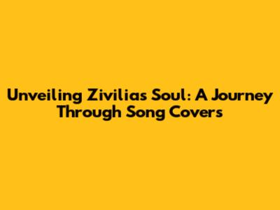 Unveiling Zivilia's Soul: A Journey Through Song Covers
