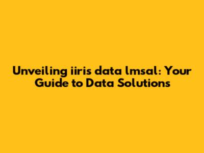 Unveiling iiris data lmsal: Your Guide to Data Solutions