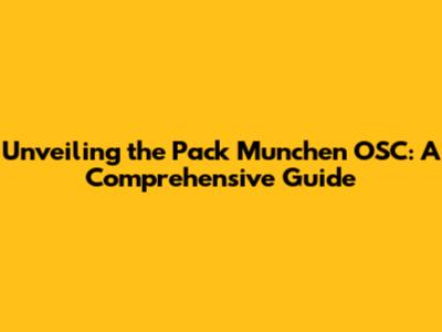 Unveiling the Pack Munchen OSC: A Comprehensive Guide