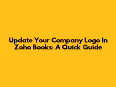 Update Your Company Logo In Zoho Books: A Quick Guide