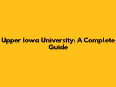 Upper Iowa University: A Complete Guide