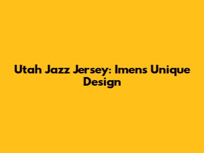 Utah Jazz Jersey: Imen's Unique Design