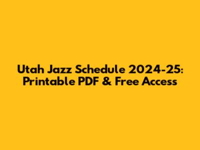 Utah Jazz Schedule 2024-25: Printable PDF & Free Access