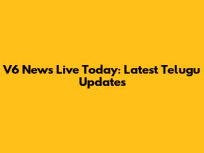 V6 News Live Today: Latest Telugu Updates