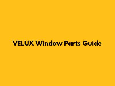 VELUX Window Parts Guide