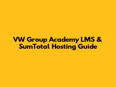 VW Group Academy LMS & SumTotal Hosting Guide