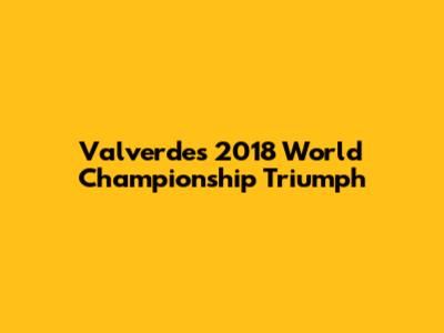 Valverde's 2018 World Championship Triumph