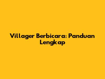 Villager Berbicara: Panduan Lengkap