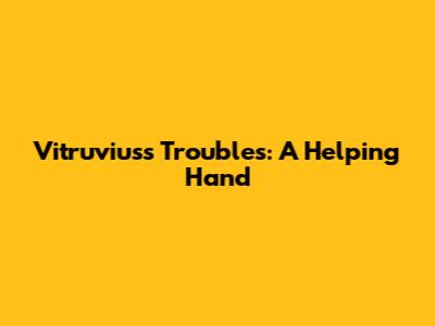 Vitruvius's Troubles: A Helping Hand