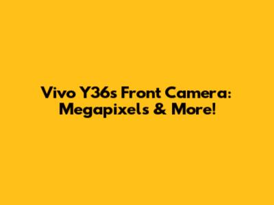 Vivo Y36's Front Camera: Megapixels & More!