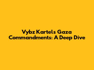 Vybz Kartel's Gaza Commandments: A Deep Dive