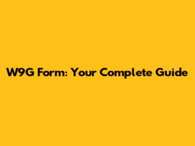 W9G Form: Your Complete Guide