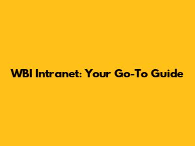WBI Intranet: Your Go-To Guide