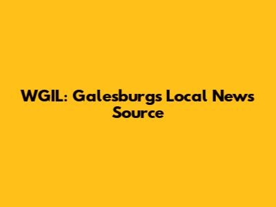 WGIL: Galesburg's Local News Source