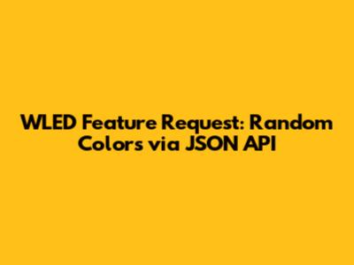 WLED Feature Request: Random Colors via JSON API