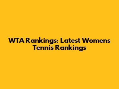 WTA Rankings: Latest Women's Tennis Rankings