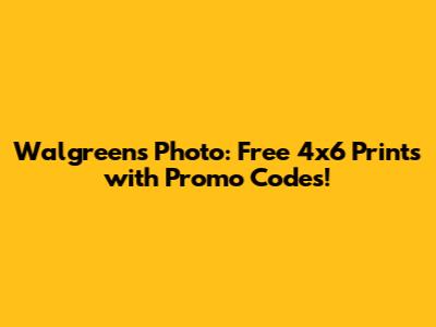 Walgreens Photo: Free 4x6 Prints with Promo Codes!