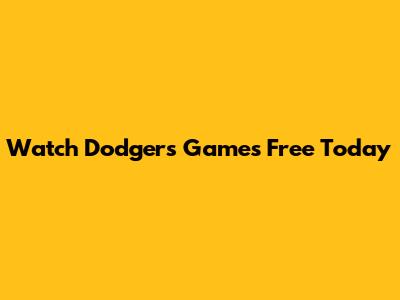 Watch Dodgers Games Free Today