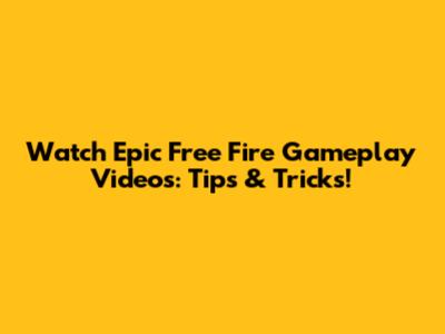 Watch Epic Free Fire Gameplay Videos: Tips & Tricks!