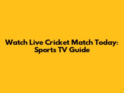 Watch Live Cricket Match Today: Sports TV Guide